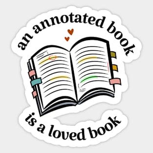 an annotated book is a loved book Sticker